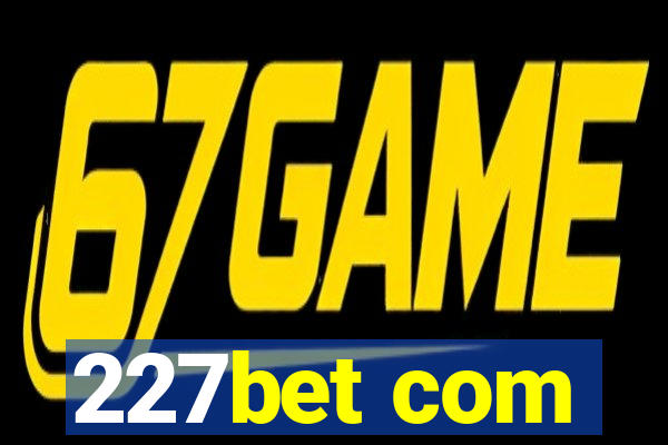 227bet com